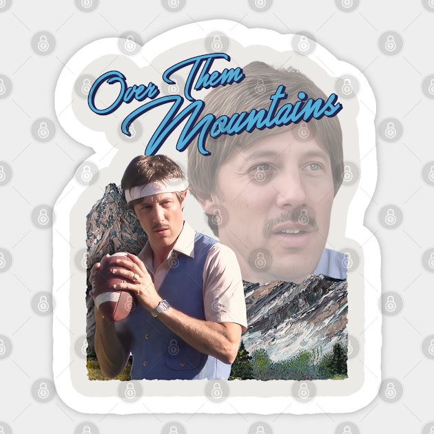 Uncle Rico - Over Them Mountains Sticker by darklordpug